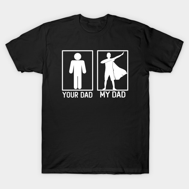 Your Dad vs My Dad Hero Shirt Hero Dad Gift T-Shirt by mommyshirts